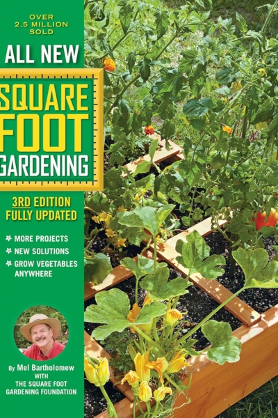 All New Square Foot Gardening, 3rd Edition, Fully Updated: MORE Projects - NEW Solutions - GROW Vegetables Anywhere (Volume 9) (All New Square Foot Gardening, 9)