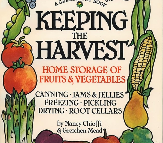 Keeping the Harvest: Preserving Your Fruits, Vegetables and Herbs (Down-to-Earth Book)