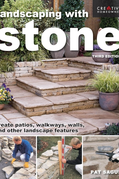 Landscaping with Stone, Third Edition: Create Patios, Walkways, Walls, and Other Landscape Features (Creative Homeowner) Learn to Plan, Design, and Work with Natural Stone - 12 Projects