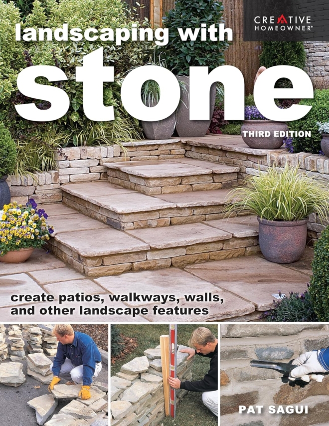 Landscaping with Stone, Third Edition: Create Patios, Walkways, Walls, and Other Landscape Features (Creative Homeowner) Learn to Plan, Design, and Work with Natural Stone - 12 Projects