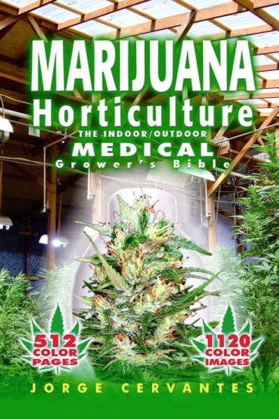 Marijuana Horticulture: The Indoor/Outdoor Medical Grower's Bible