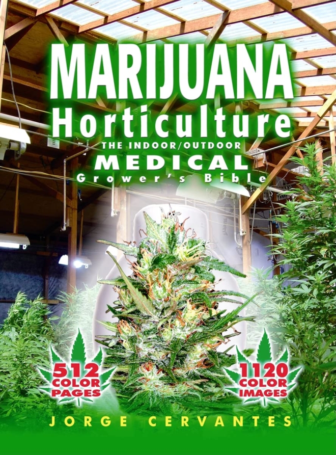 Marijuana Horticulture: The Indoor/Outdoor Medical Grower's Bible