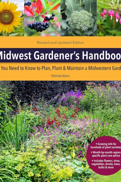 Midwest Gardener's Handbook, 2nd Edition: All You Need to Know to Plan, Plant & Maintain a Midwest Garden