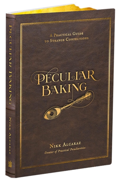 Peculiar Baking: A Practical Guide to Strange Confections