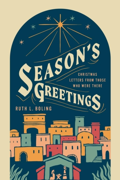 Season's Greetings: Christmas Letters from Those Who Were There