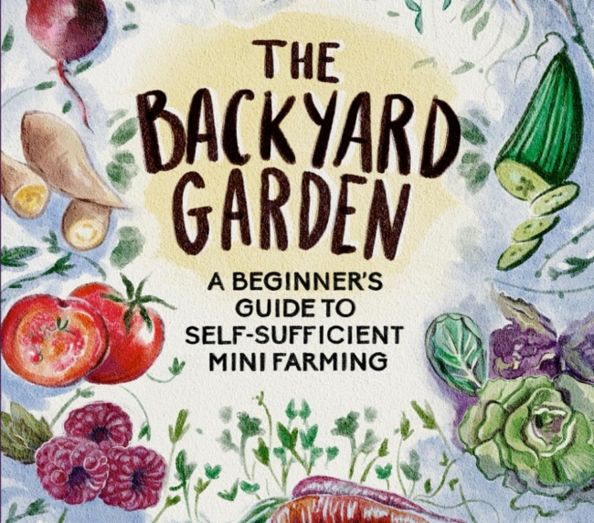 The Backyard Garden: A Beginner's Guide to Self-Sufficient Mini Farming