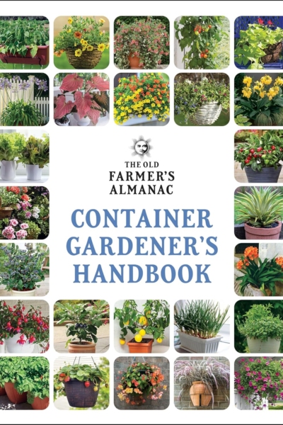 The Old Farmer’s Almanac Container Gardener’s Handbook (Gardener's Handbooks, 3)