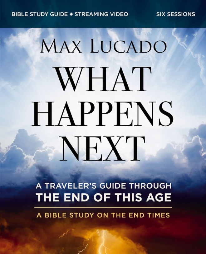 What Happens Next Bible Study Guide plus Streaming Video: A Traveler’s Guide through the End of This Age