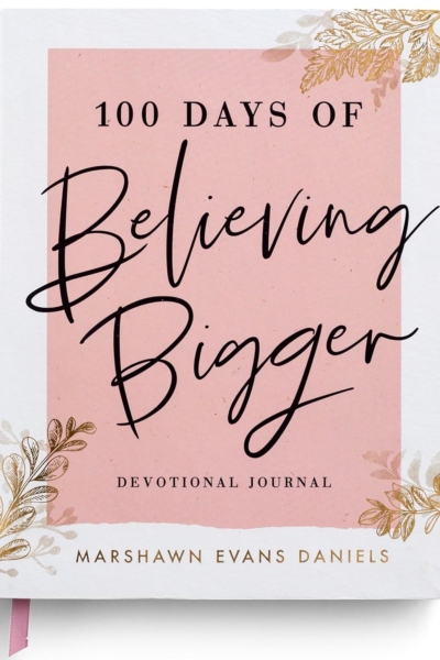 100 Days of Believing Bigger: A Devotional Journal