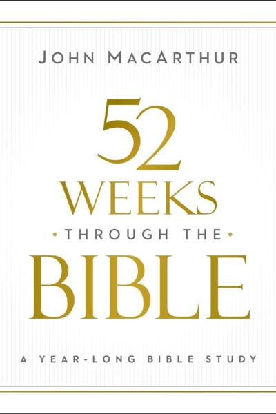 52 Weeks through the Bible: A Year-Long Bible Study for Men and Women