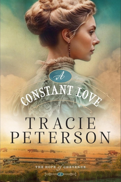 A Constant Love: (A Western Christian Historical Romance Series Set in Frontier Cheyenne, Wyoming) (The Hope of Cheyenne)