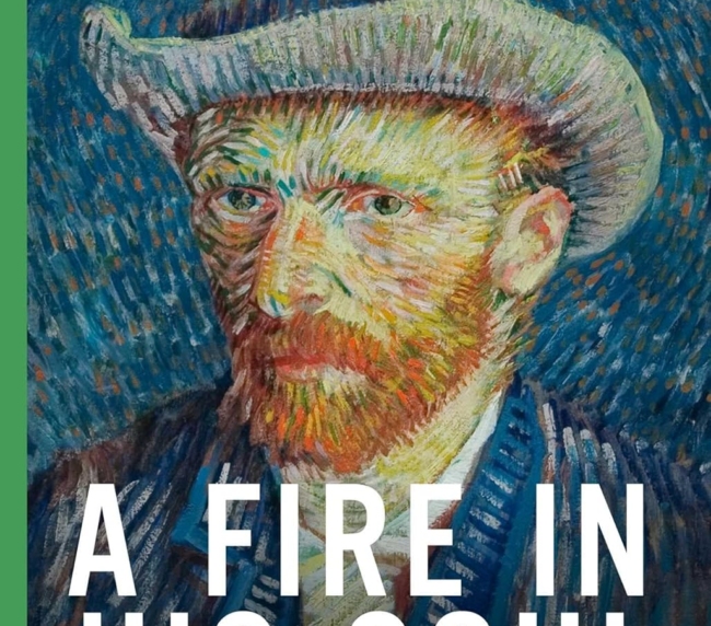 A Fire in His Soul: Van Gogh, Paris, and the Making of an Artist