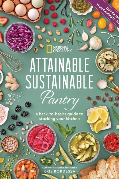 Attainable Sustainable Pantry: A Back-to-Basics Guide to Stocking Your Kitchen