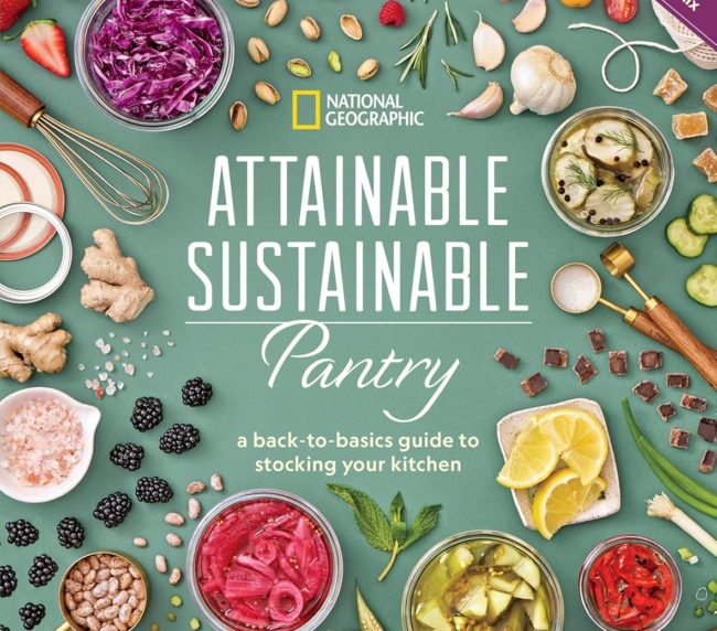 Attainable Sustainable Pantry: A Back-to-Basics Guide to Stocking Your Kitchen