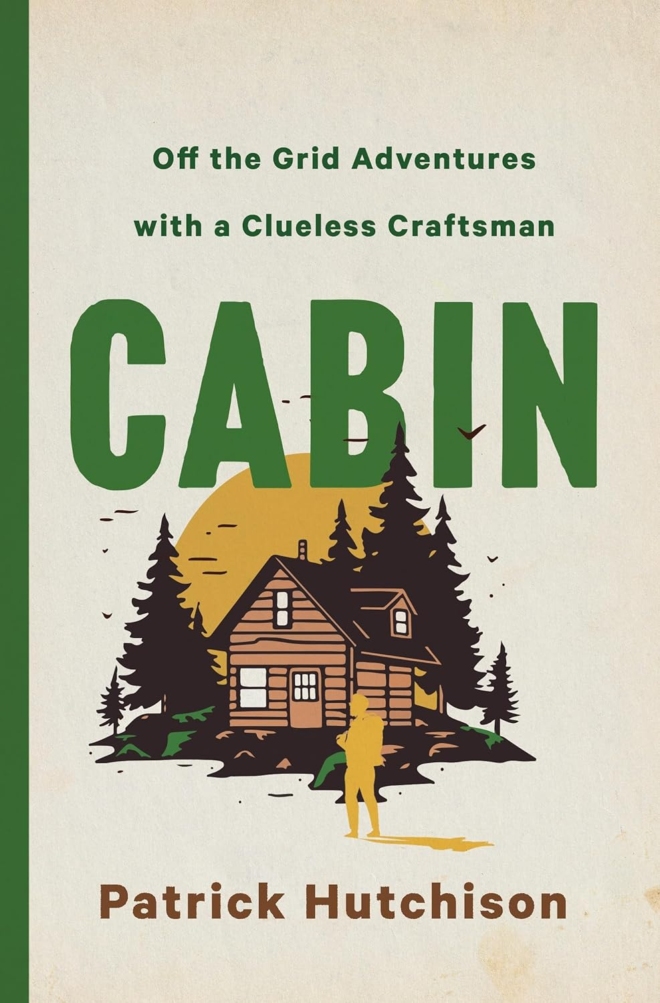 CABIN: Off the Grid Adventures with a Clueless Craftsman