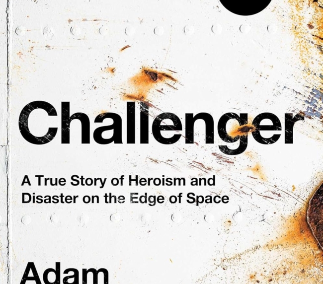 Challenger: A True Story of Heroism and Disaster on the Edge of Space