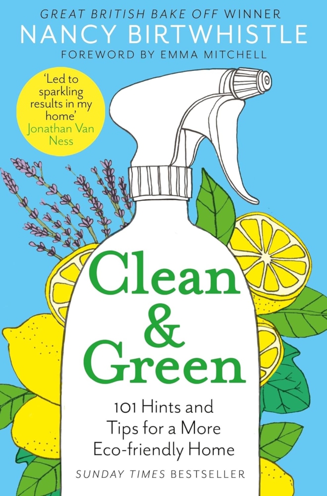 Clean & Green: 101 Hints and Tips for a More Eco-Friendly Home