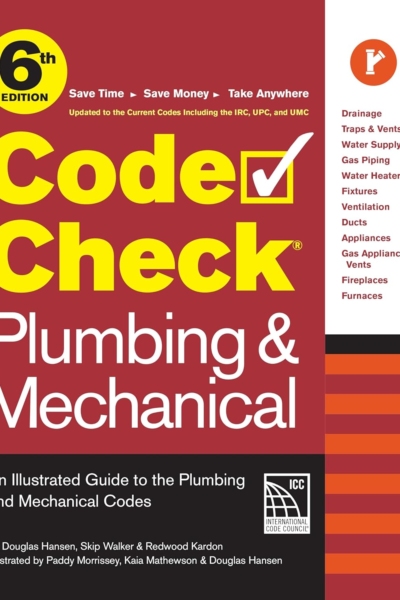 Code Check Plumbing & Mechanical 6th Edition: An Illustrated Guide to the Plumbing & Mechanical Codes