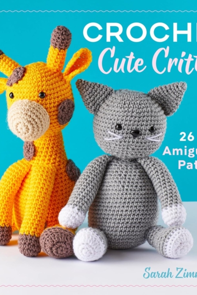 Crochet Cute Critters: 26 Easy Amigurumi Patterns