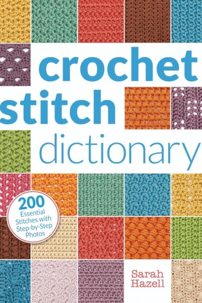 Crochet Stitch Dictionary: 200 Essential Stitches with Step-by-Step Photos