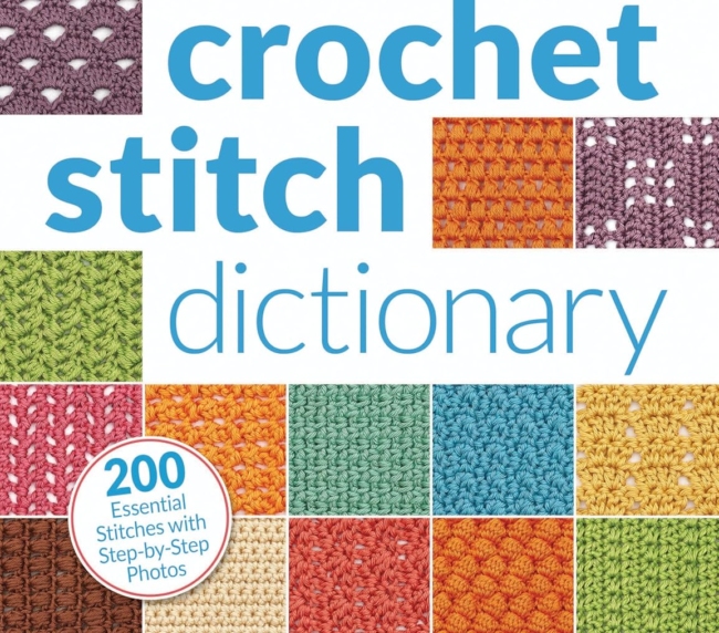 Crochet Stitch Dictionary: 200 Essential Stitches with Step-by-Step Photos