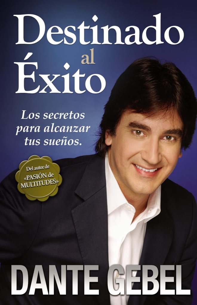 Destinado al éxito: Los secretos para alcanzar tus sueños (Spanish Edition)