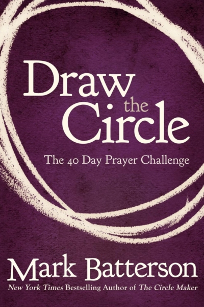 Draw the Circle: The 40 Day Prayer Challenge