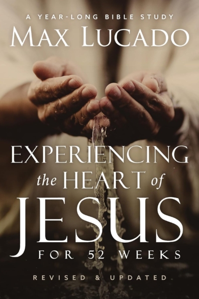 Experiencing the Heart of Jesus for 52 Weeks Revised and Updated: A Year-Long Bible Study (Life Lessons Bible Study)