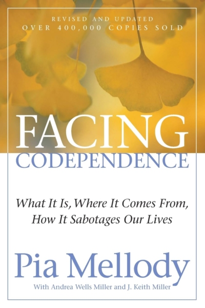 Facing Codependence: An Insightful Approach to Healing from Childhood Abuses, Overcoming Love Addiction, and Breaking Free from Toxic Emotions