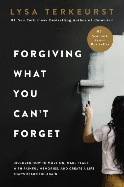 Forgiving What You Can't Forget: Discover How to Move On, Make Peace with Painful Memories, and Create a Life That’s Beautiful Again