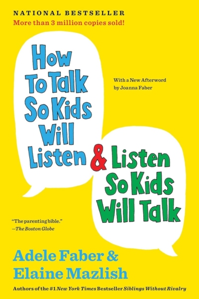 How to Talk So Kids Will Listen & Listen So Kids Will Talk (The How To Talk Series)