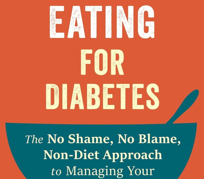 Intuitive Eating for Diabetes: The No Shame, No Blame, Non-Diet Approach to Managing Your Blood Sugar