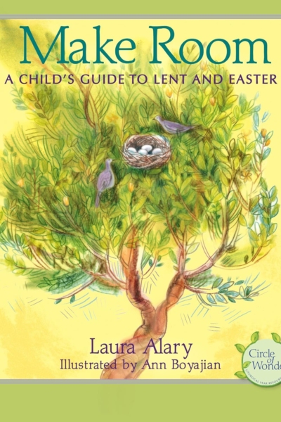 Make Room: A Child's Guide to Lent and Easter ― Part of the "Circle of Wonder" Series