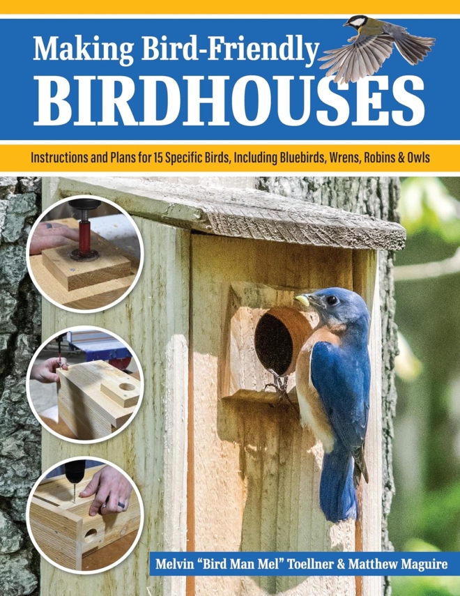 Making Bird-Friendly Birdhouses: Instructions and Plans for 15 Specific Birds, Including Bluebirds, Wrens, Robins & Owls (Fox Chapel Publishing) Create Nest Boxes, Bat Houses, a Winter Roost, and More