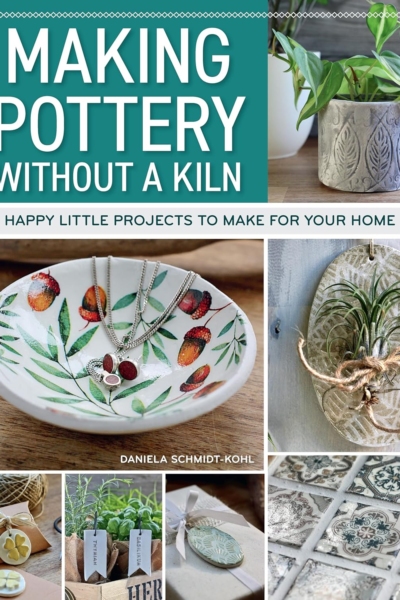 Making Pottery without a Kiln: Happy Little Projects to Make for Your Home (Fox Chapel Publishing) 29 Designs for Handmade Pots, Jars, Dishes, Luck Charms, Gift Tags, and More