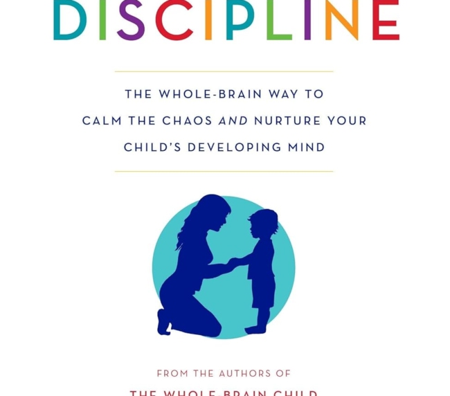 No-Drama Discipline: The Whole-Brain Way to Calm the Chaos and Nurture Your Child's Developing Mind