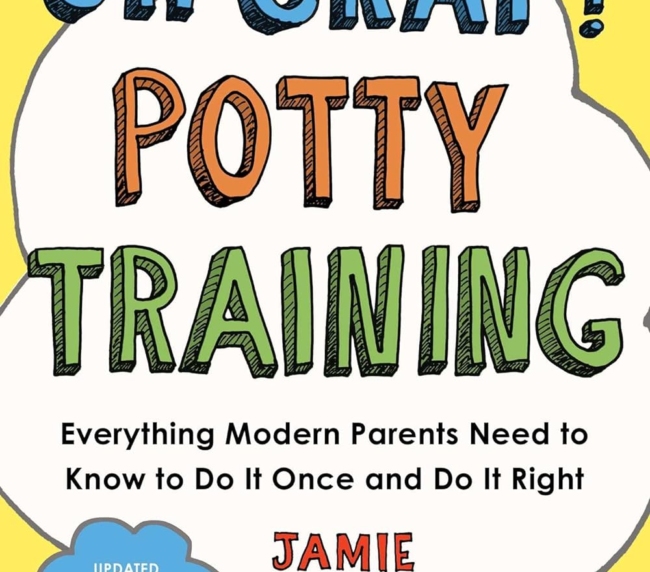 Oh Crap! Potty Training: Everything Modern Parents Need to Know to Do It Once and Do It Right (1) (Oh Crap Parenting)