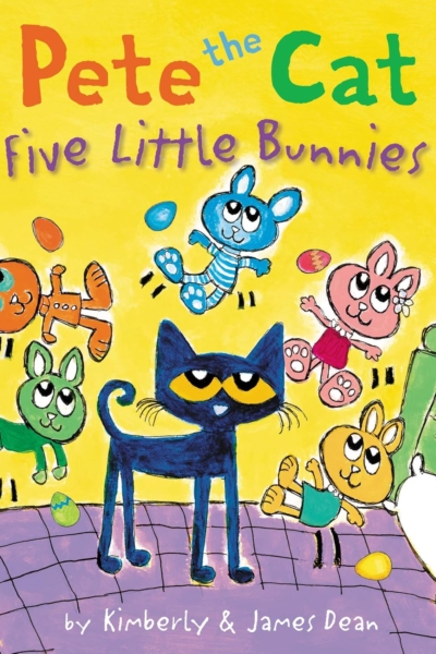 Pete the Cat: Five Little Bunnies: An Easter And Springtime Book For Kids