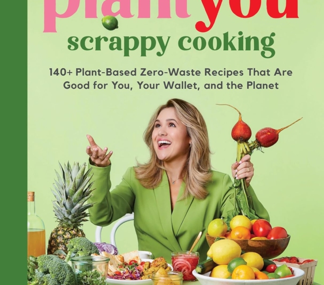 PlantYou: Scrappy Cooking: 140+ Plant-Based Zero-Waste Recipes That Are Good for You, Your Wallet, and the Planet