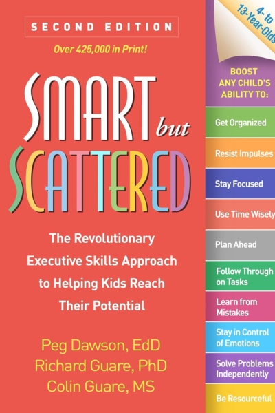 Smart but Scattered: The Revolutionary Executive Skills Approach to Helping Kids Reach Their Potential