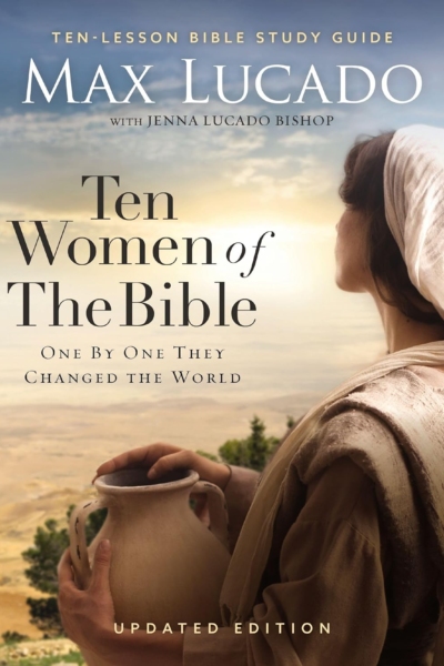 Ten Women of the Bible Updated Edition: How God Used Imperfect People to Change the World