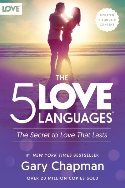 The 5 Love Languages: The Secret to Love that Lasts