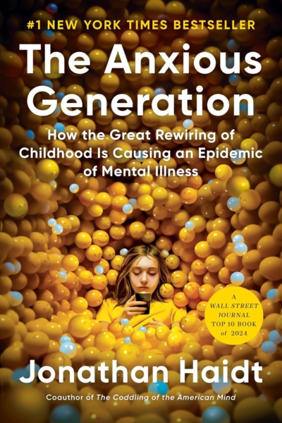 The Anxious Generation: How the Great Rewiring of Childhood Is Causing an Epidemic of Mental Illness