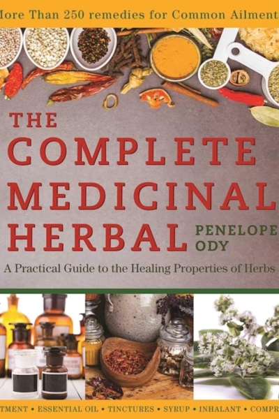 The Complete Medicinal Herbal: A Practical Guide to the Healing Properties of Herbs