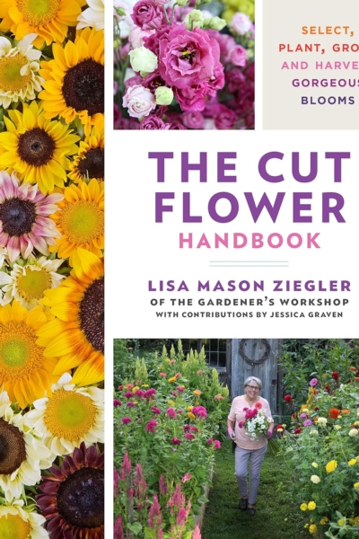 The Cut Flower Handbook: Select, Plant, Grow, and Harvest Gorgeous Blooms