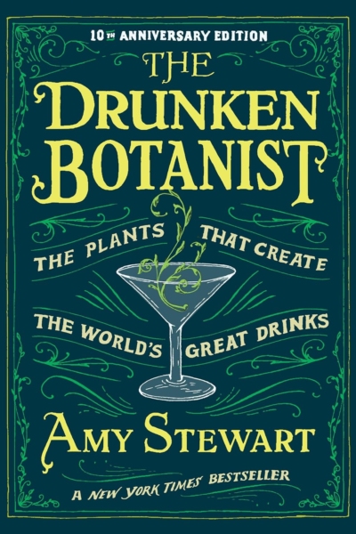 The Drunken Botanist: The Plants that Create the World’s Great Drinks: 10th Anniversary Edition