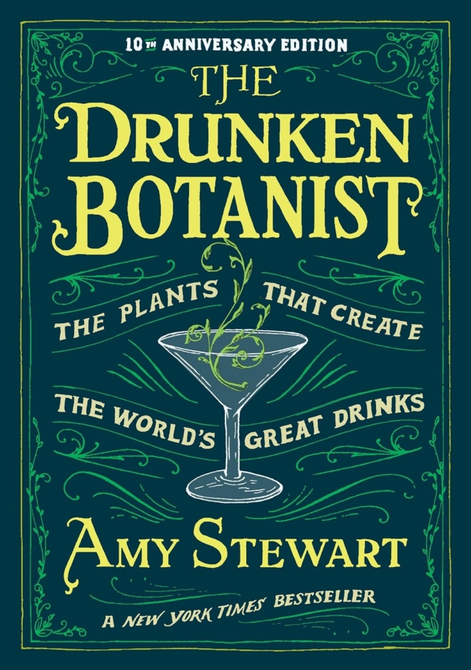 The Drunken Botanist: The Plants that Create the World’s Great Drinks: 10th Anniversary Edition