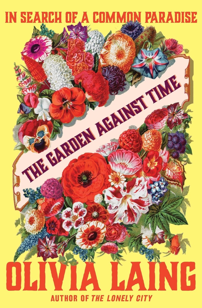 The Garden Against Time: In Search of a Common Paradise