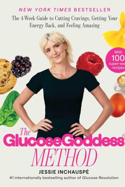 The Glucose Goddess Method: The 4-Week Guide to Cutting Cravings, Getting Your Energy Back, and Feeling Amazing