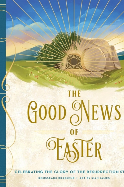 The Good News of Easter: Celebrating the Glory of the Resurrection Story